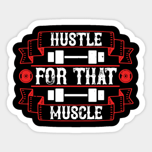 Hustle for that muscle - Fitness - Sport - Healthy Sticker